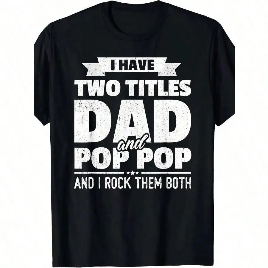 I Have Two Titles Dad And Pop Pop Grandpa Father's Day Gift T-Shirt