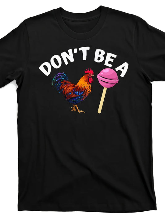 don't be a rooster or a sucker Design Street Trending Style Casual Tee Men'S Comfortable Cotton Round Neck Short Sleeves T-shirt