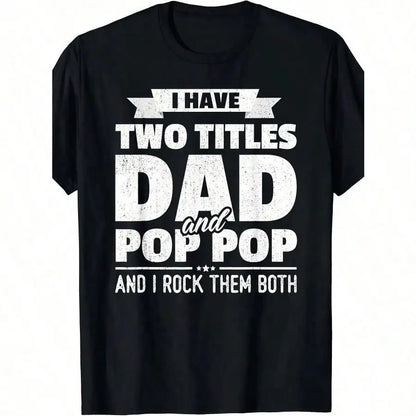 I Have Two Titles Dad And Pop Pop Grandpa Father's Day Gift T-Shirt