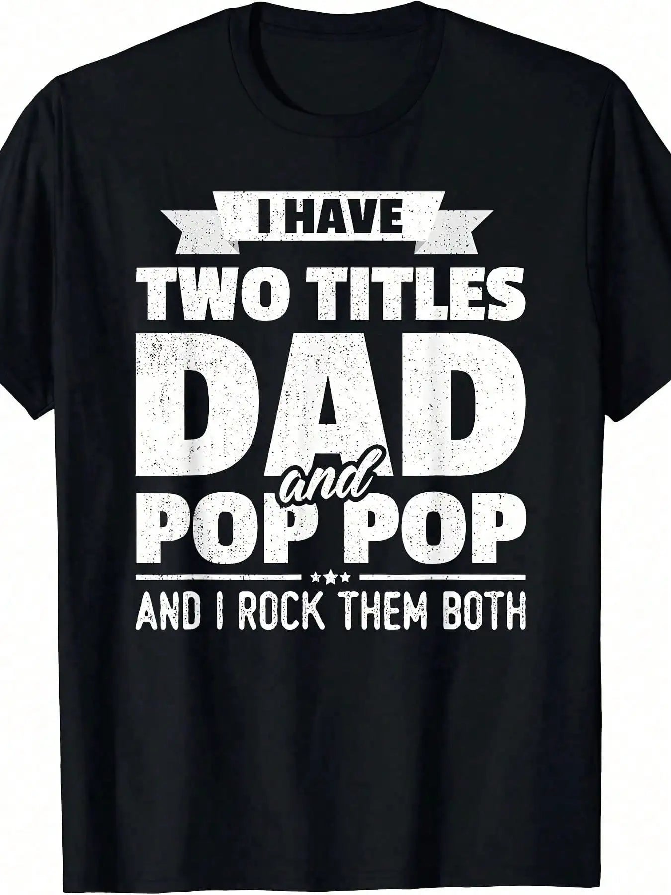 I Have Two Titles Dad And Pop Pop Grandpa Father's Day Gift T-Shirt